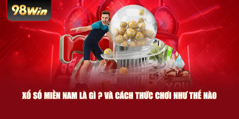 Xổ số miền Nam là gì ? và cách thức chơi như thế nào 